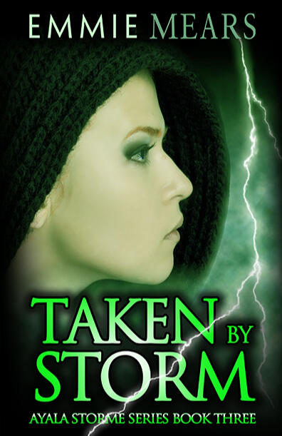 Ayala Storme Book 3: Taken By Storm